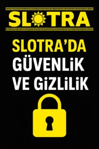 Slotrada Güvenlik ve Gizlilik