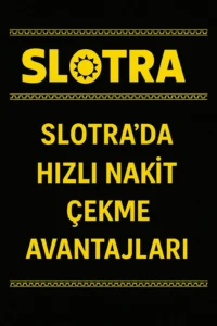 Slotra’da Hızlı Nakit Çekme
